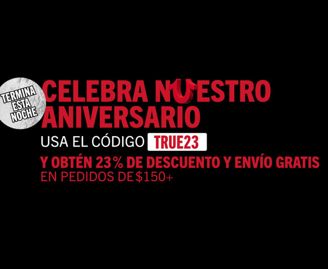 23% EN $150+ CÓDIGO: TRUE23