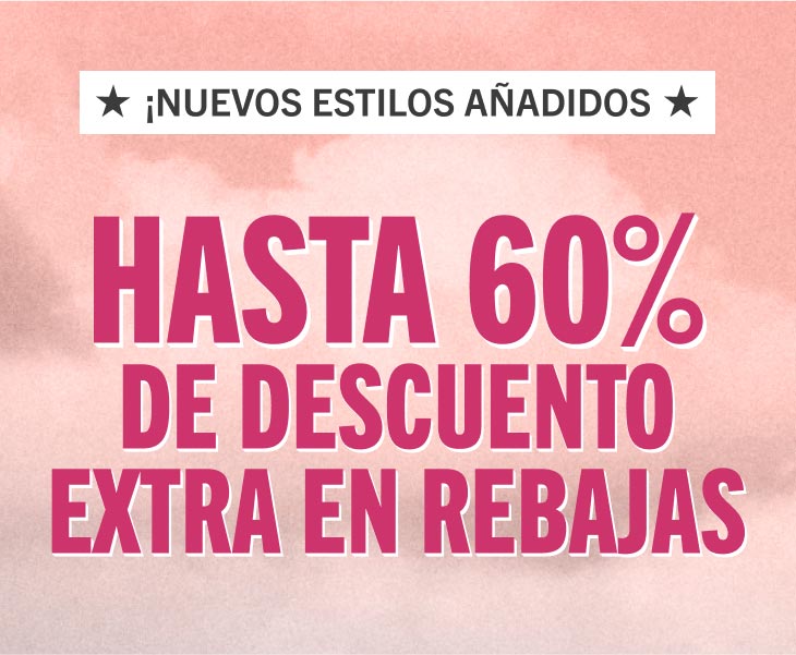 HASTA UN 60% EXTRA EN REBAJAS