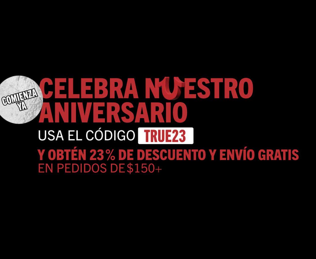 23% EN $150+ CÓDIGO: TRUE23