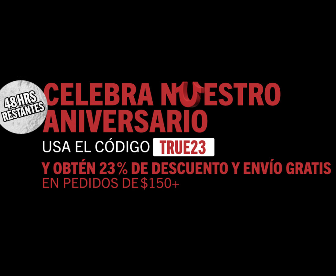 23% EN $150+ CÓDIGO: TRUE23